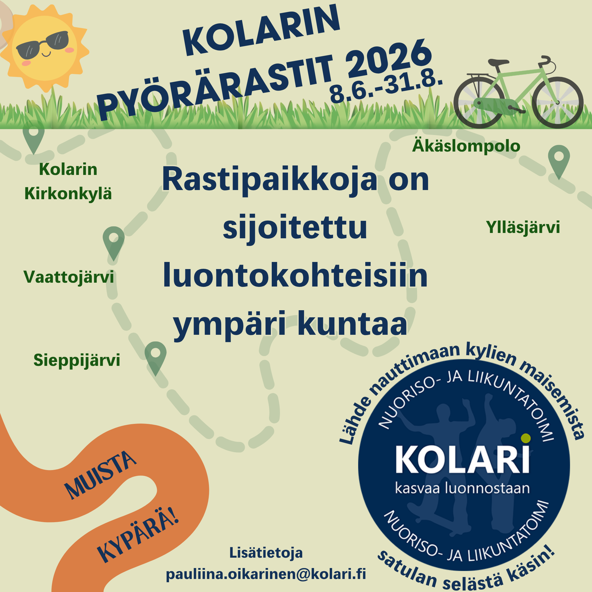 Vaaleapohjainen juliste “Kolarin pyörärastit 2026”, ajalle 8.6.–31.8. Julisteessa on kesäinen pyöräilyteema: aurinko, ruohoa, polkupyörä sekä piirrosmaisia pyöräileviä eläinhahmoja. Tekstissä kerrotaan, että pyörärastien tehtävät ja rastilaput ovat alle 10-vuotiaille. Rastikortteja saa kunnanvirastolta tai osoitteesta kolari.fi. Tehtäviä löytyy rastimerkin kääntöpuolelta ja osallistuja voi ympyröidä löytämänsä kuvan osallistuakseen arvontaan. Rastikortti tulee palauttaa 13.9. mennessä. Juliste muistuttaa käyttämään pyöräilykypärää. Alareunassa on Kolarin nuoriso- ja liikuntatoimen logo sekä yhteystieto: pauliina.oikarinen@kolari.fi.